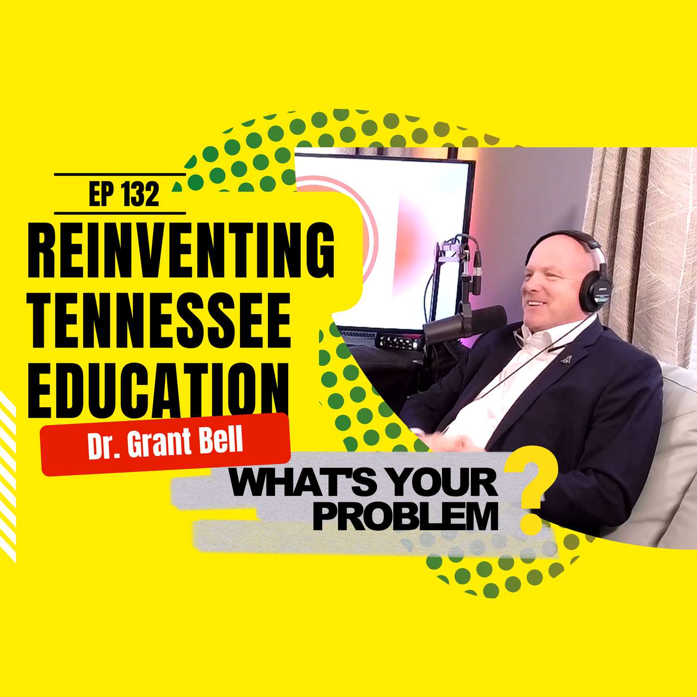 132 - Reinventing Tennessee Public Education :: Dr. Grant Bell episode artwork