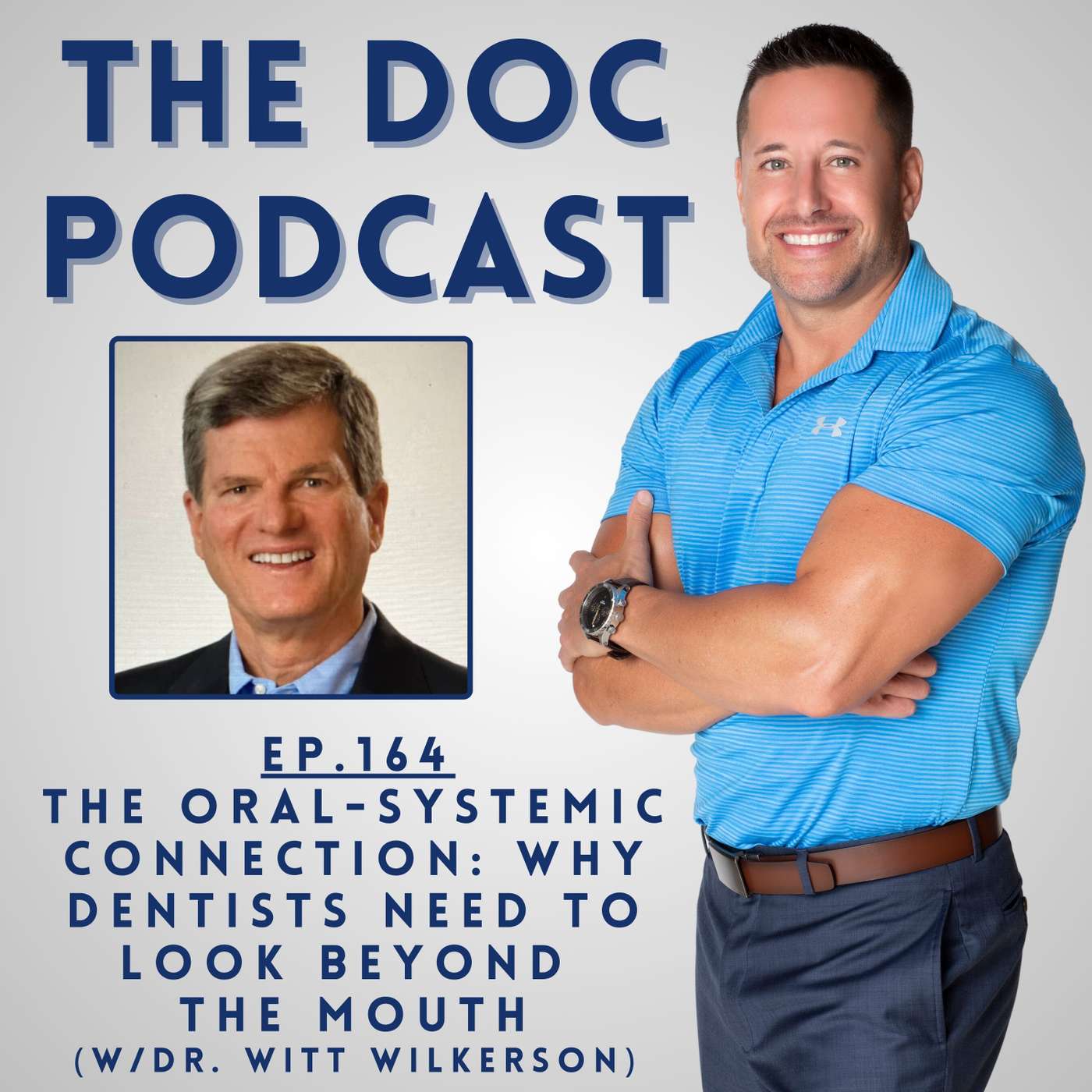 The Oral-Systemic Connection: Why Dentists Need to Look Beyond the Mouth (w/Dr. Witt Wilkerson) [Ep.164] episode artwork