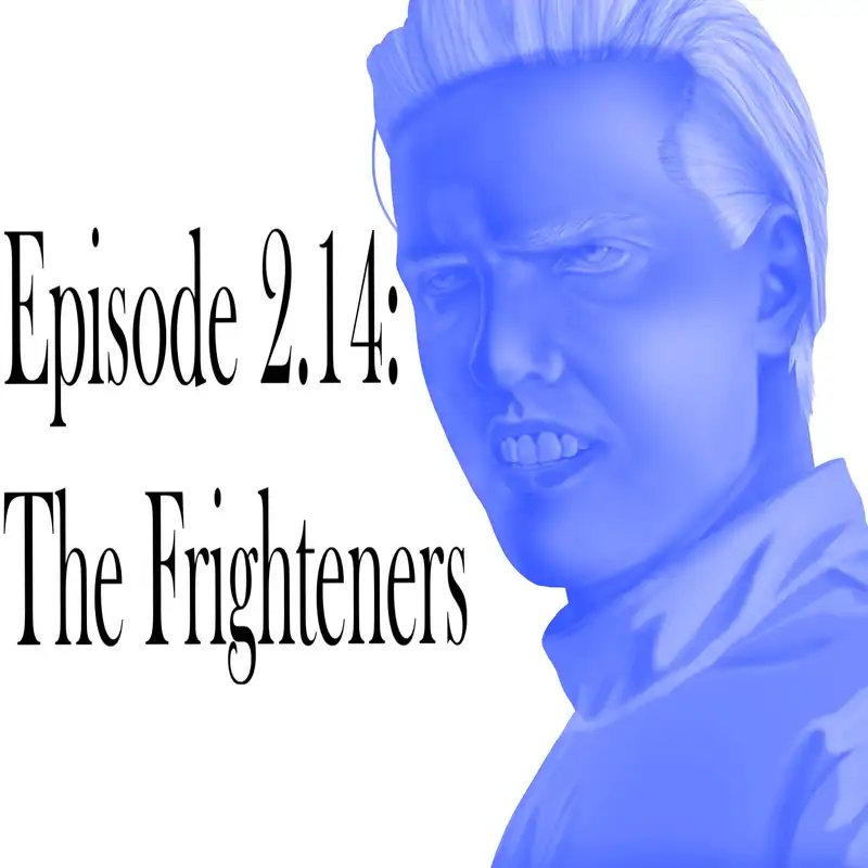 Episode 2.13: The Frighteners