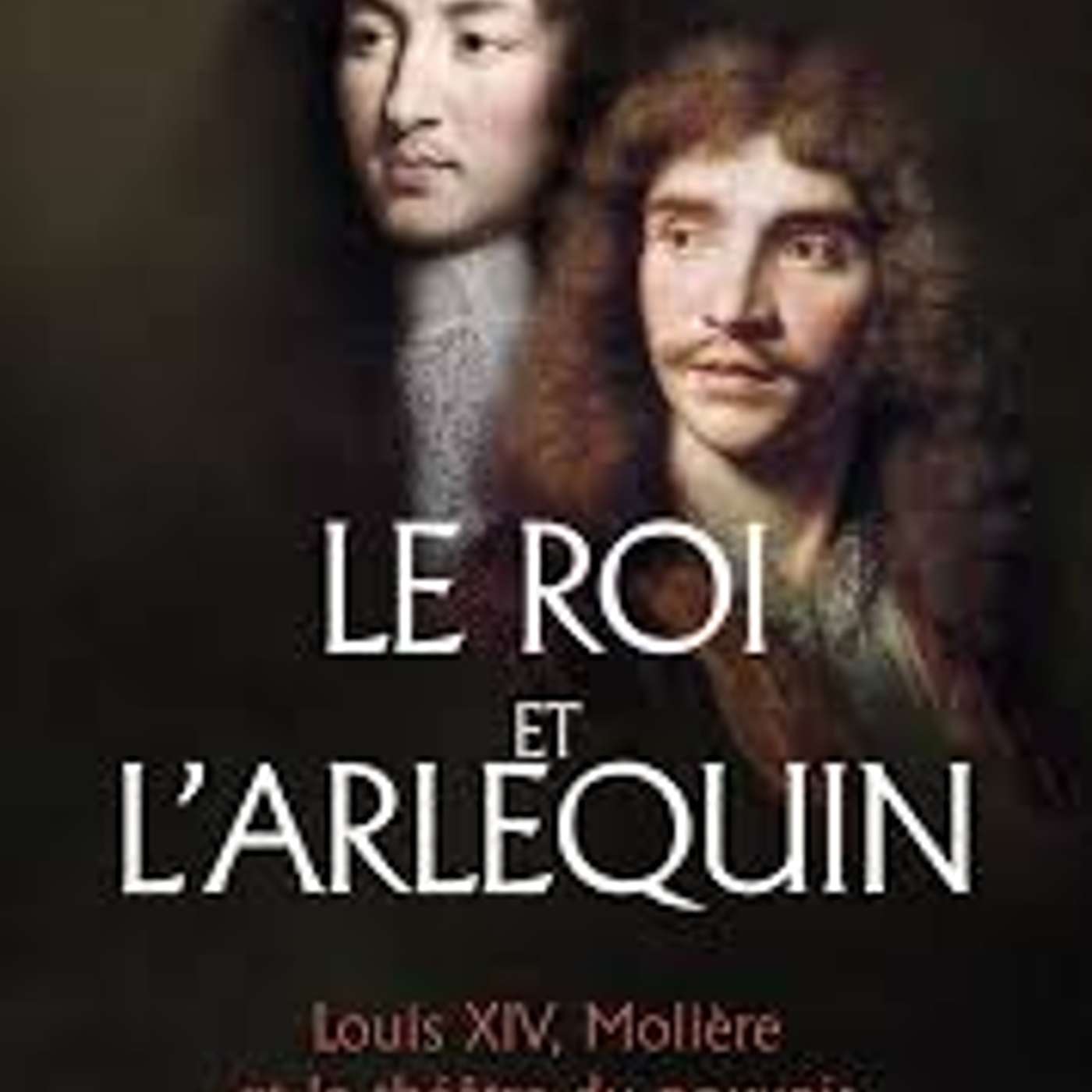La querelle du Tartuffe par Laurent Dandrieu, journaliste culturel et auteur de  Le Roi et l’Arlequin, Louis XIV, Molière et le théâtre du pouvoir, Artège, 2024.