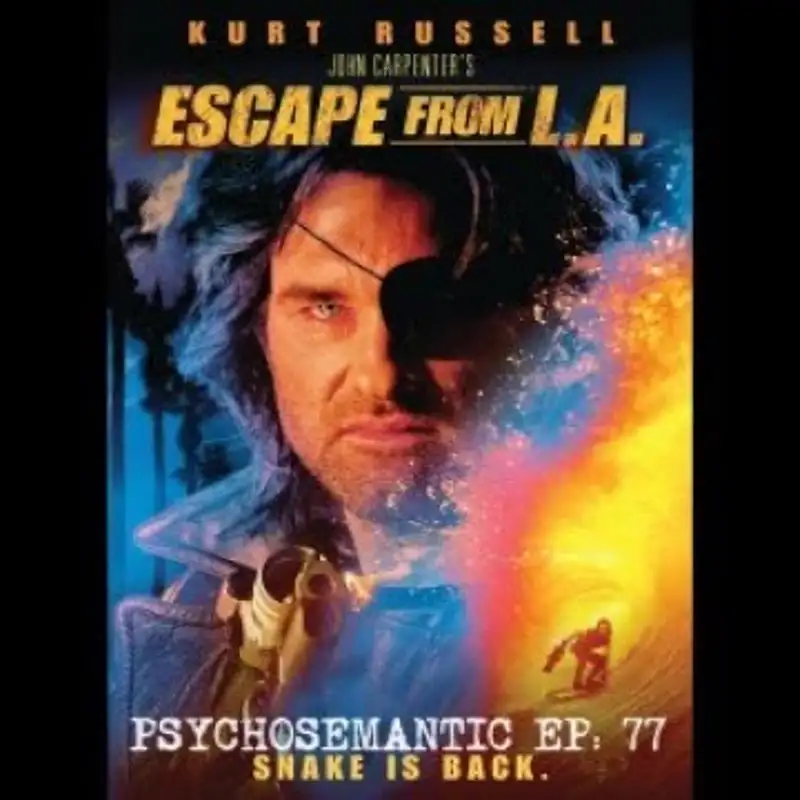 The Psychosemantic Podcast EP 77: Escape from L.A.