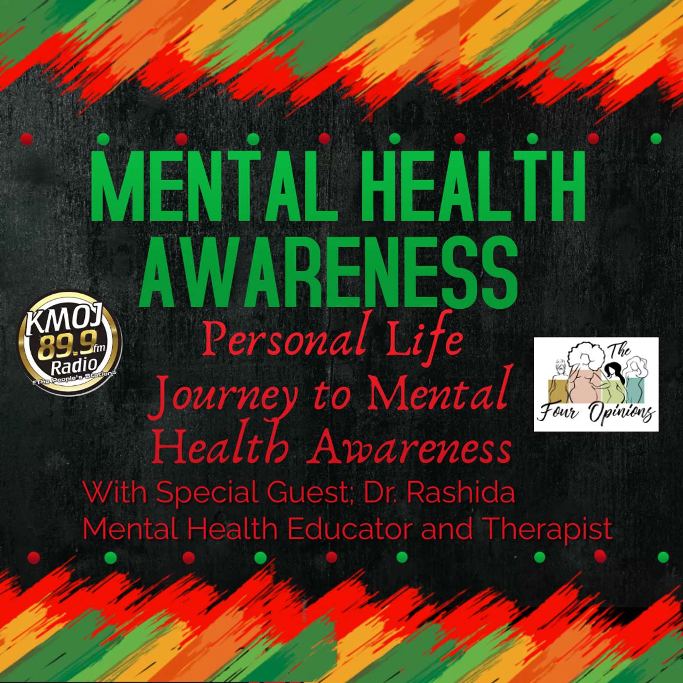 05/13/2023-4 Opinions- Mental Health Awareness Month- Personal Journey to Healthy Mental Health- With Guest Dr. Rashida- Mental Health Therapist and Educator.
