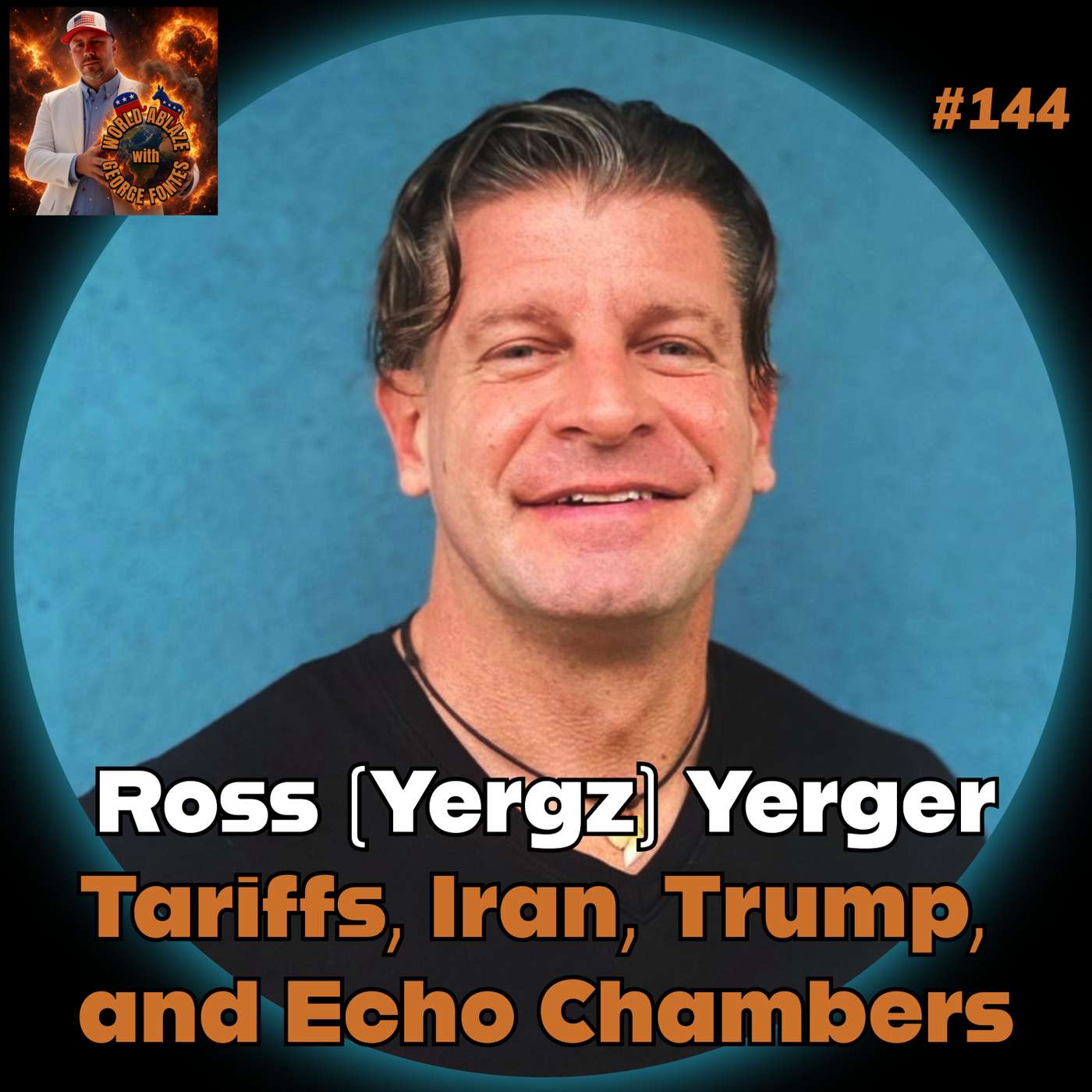 Ross (Yergz) Yerger - Tariffs, Iran, Trump, and Echo Chambers