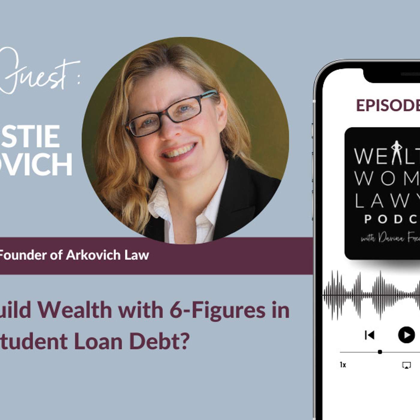Christie Arkovich | Can You Build Wealth with 6-Figures in Student Loan Debt? episode artwork
