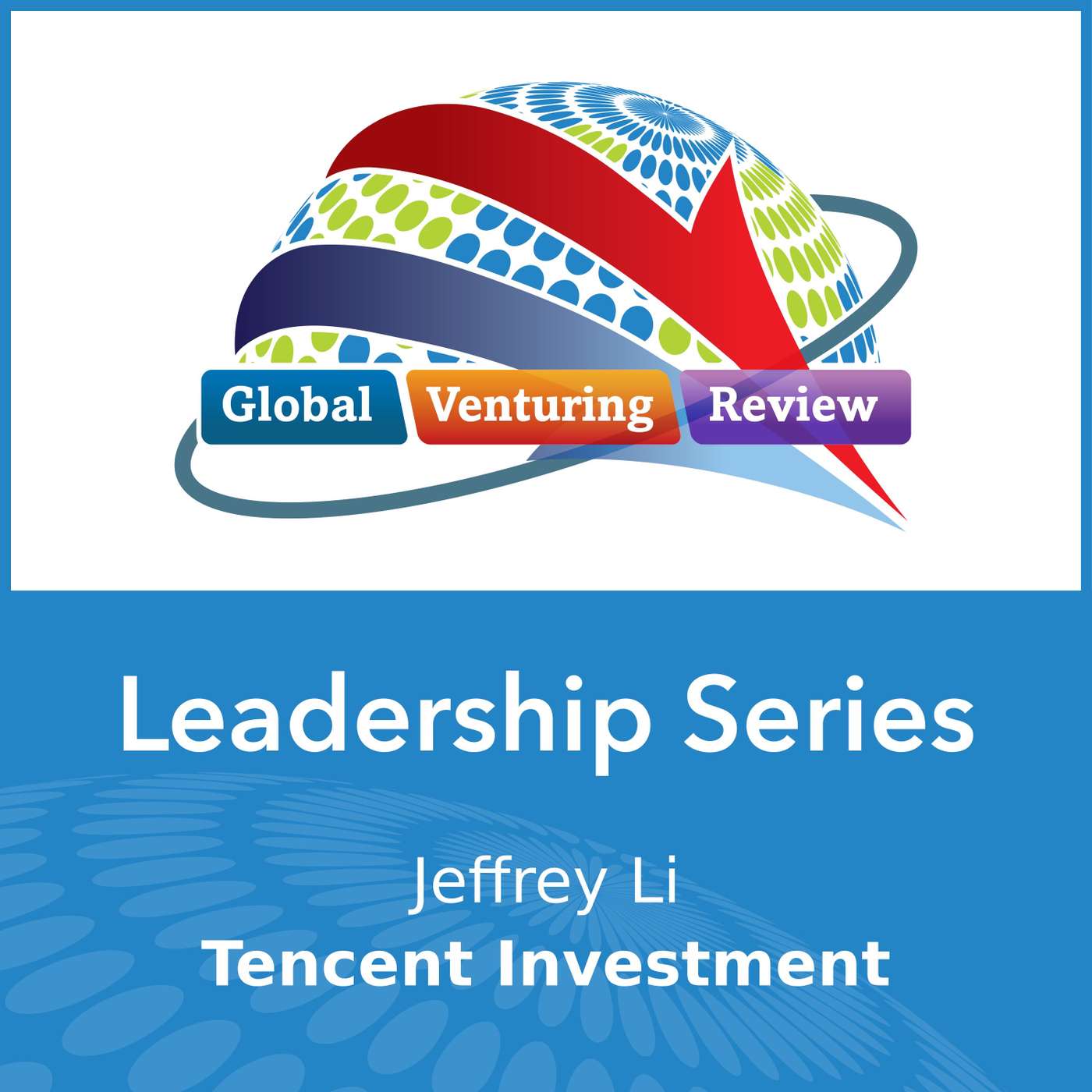 Leadership Series: Jeffrey Li (Tencent Investment) episode artwork
