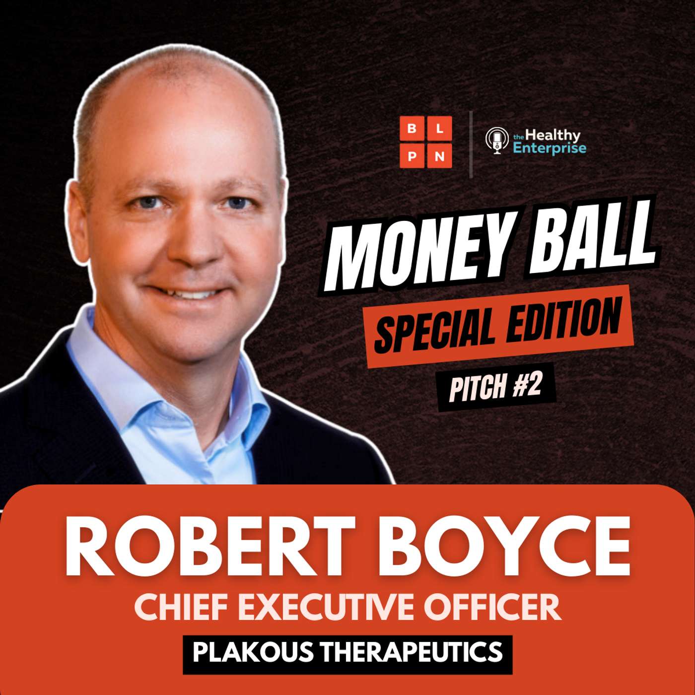 MONEY BALL Episode 2 - Robert Boyce, Plakous Therapeutics MONEY BALL Episode 2 - Robert Boyce, Plakous Therapeutics
