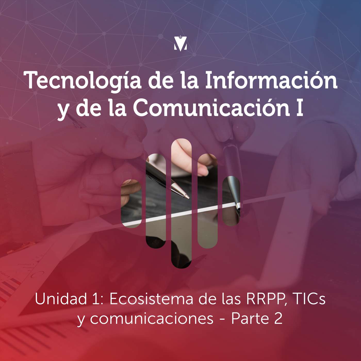 2 - TECNOLOGÍA DE LA INFORMACIÓN Y DE LA COMUNICACIÓN I: Unidad 1 - Ecosistema de las RRPP TICs y Comunicaciones - Parte 2 episode artwork