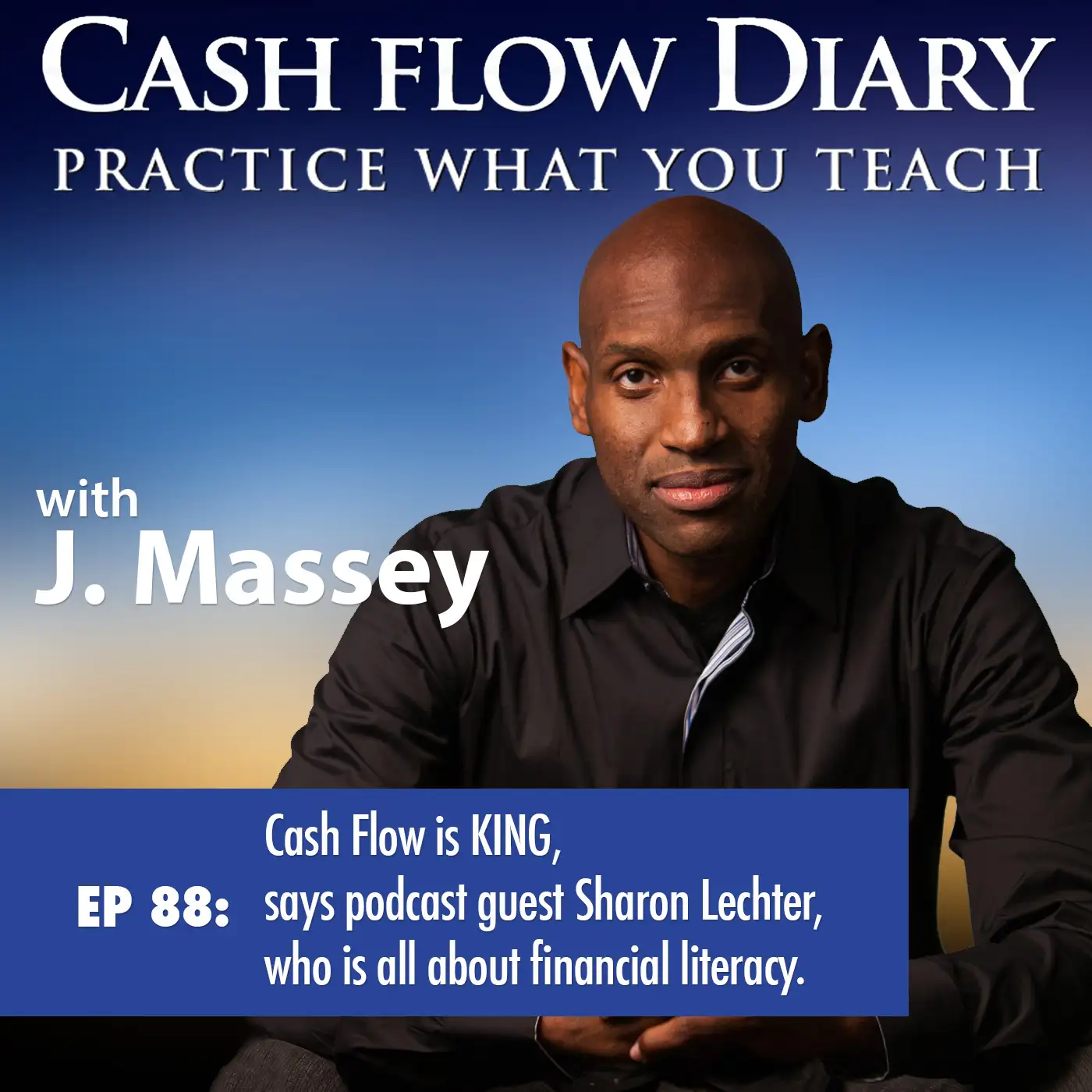 CFD 088 - Cash Flow is KING, says podcast guest Sharon Lechter, who is all about financial literacy.
