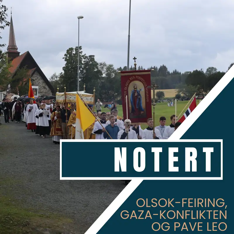 Notert |  Olsok-feiring, Gaza-konflikten og pave Leo