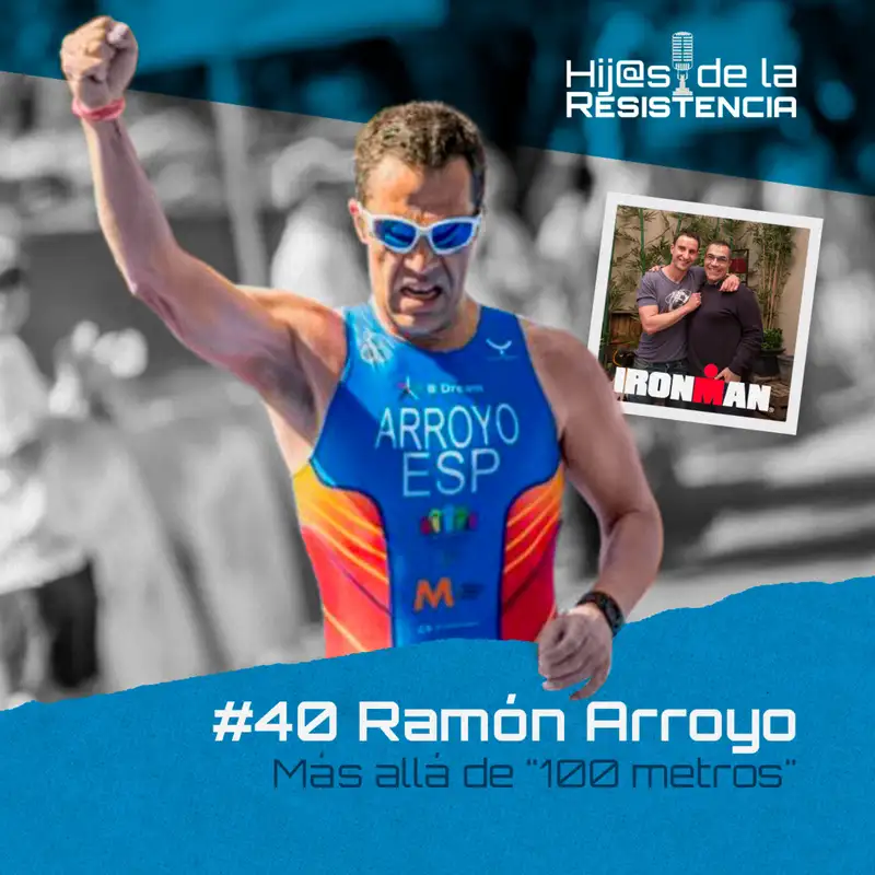 #40 Ramón Arroyo, "Más allá de 100 metros"