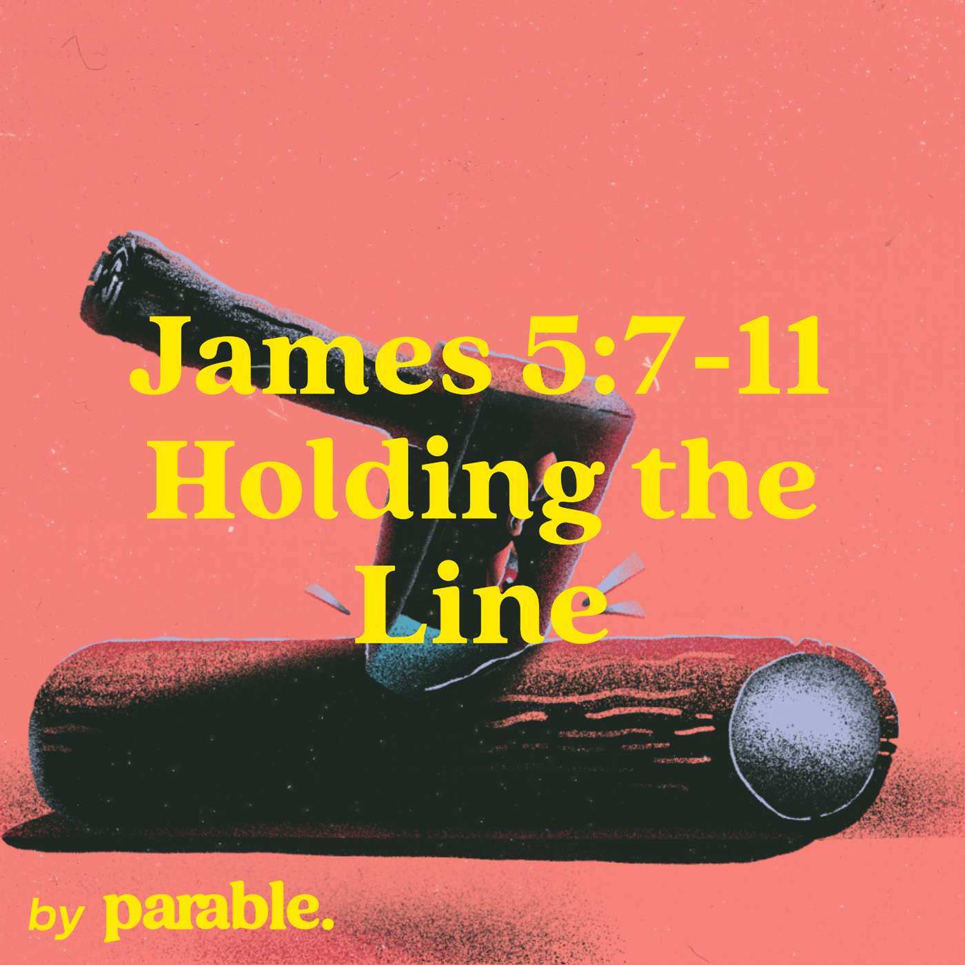 James Part 20: Holding the Line [James 5:7-11] episode artwork