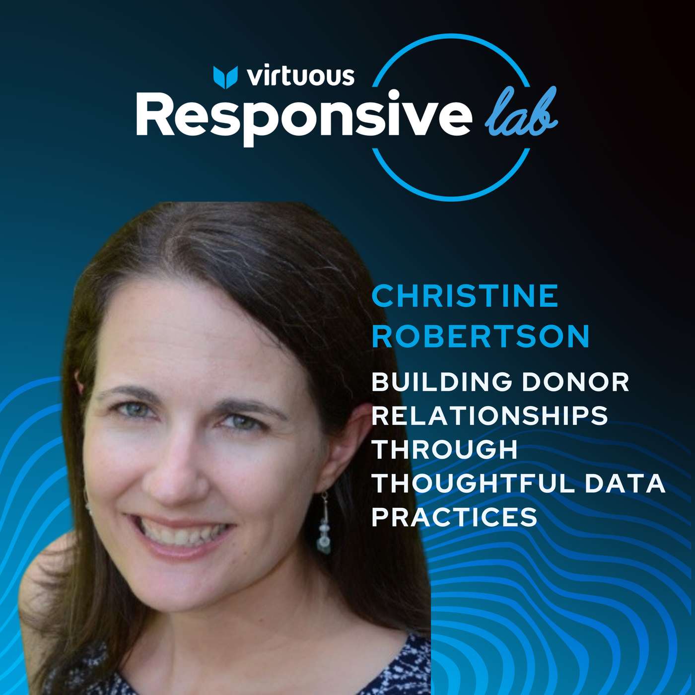 EP 25: Building Donor Relationships Through Thoughtful Data Practices with Christine Robertson