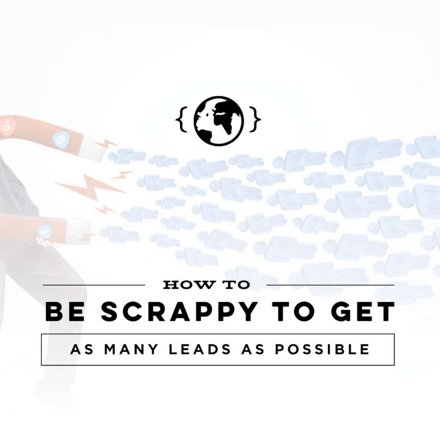 How to Be Scrappy to Get as Many Leads as Possible (For Roofers)