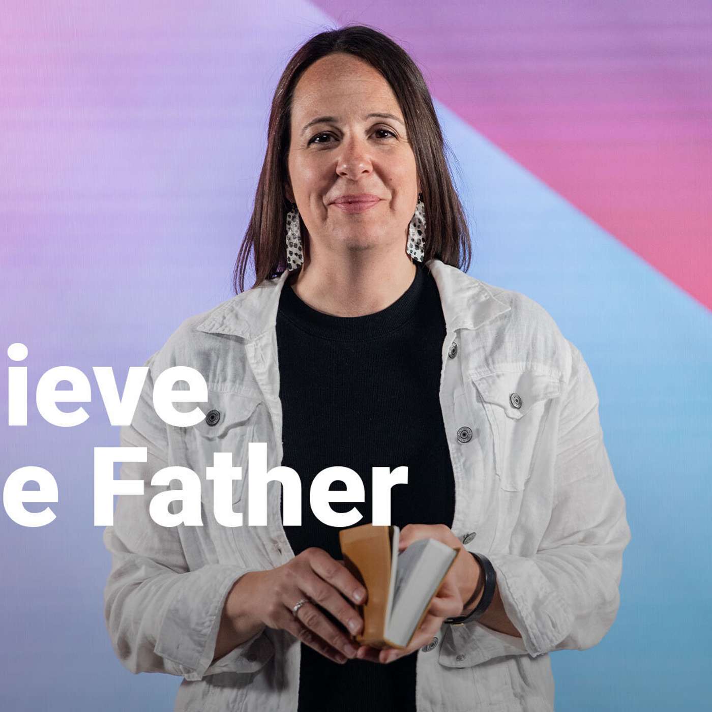 I Believe in the Father | We Believe | Week 1 episode artwork