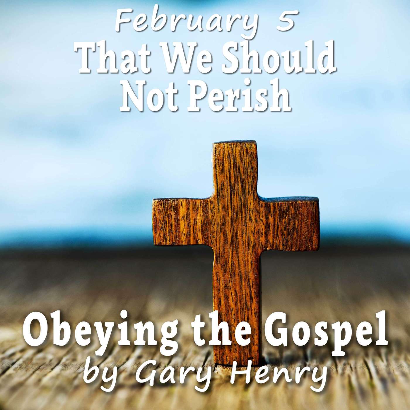 That We Should Not Perish (February 5)