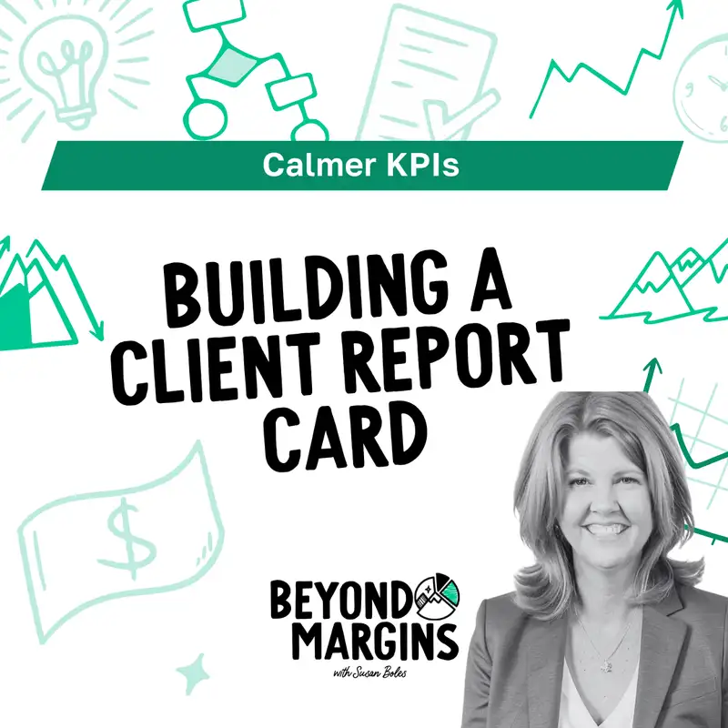 How to Build a Client Report Card for a Calmer Business with Karen Sergeant