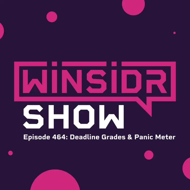 Winsidr Show - Deadline Grades & Panic Meter