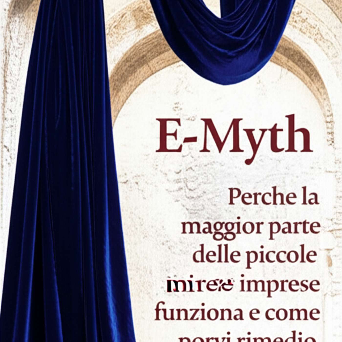E-Myth. Perche la maggior parte delle piccole imprese non funziona e come porvi rimedio