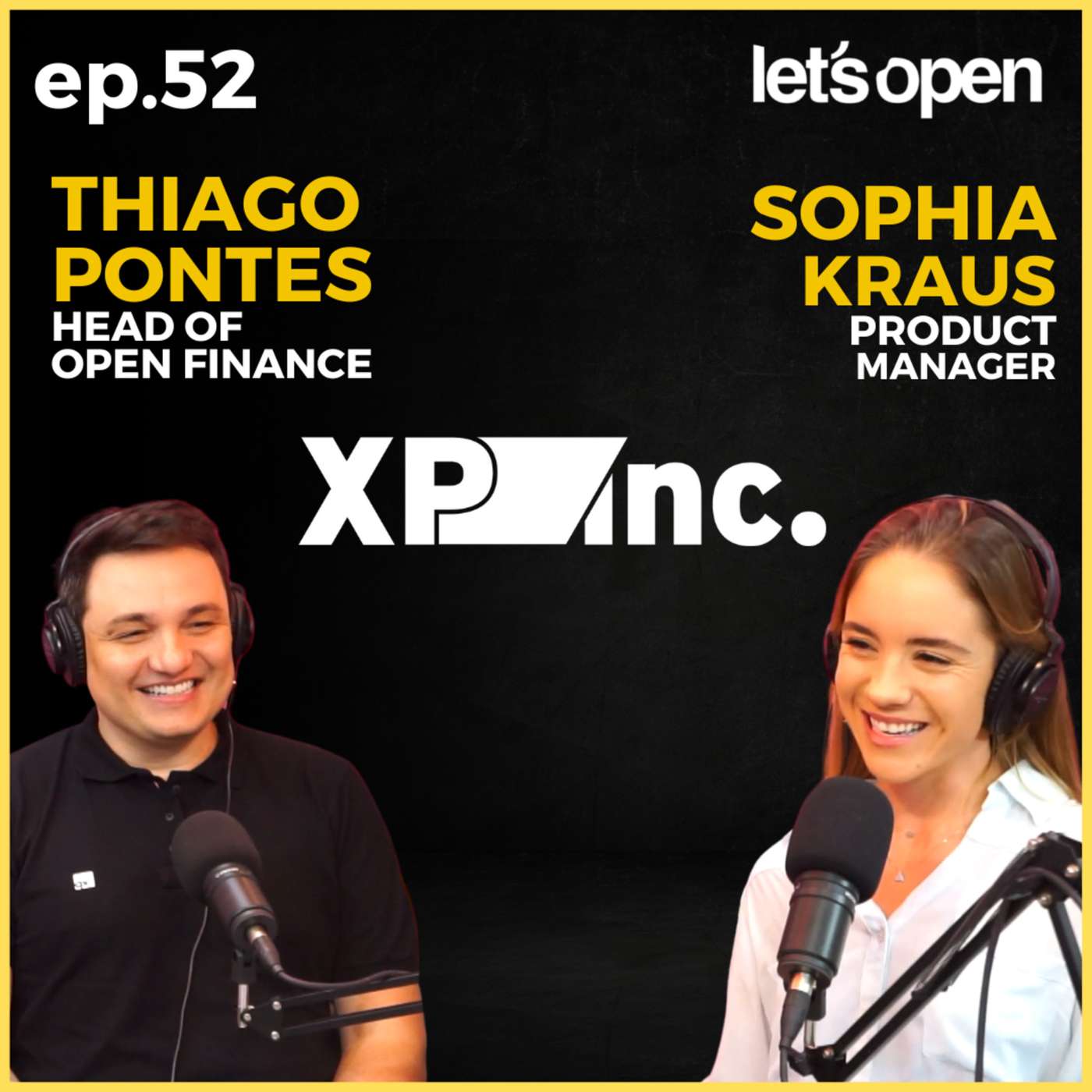 THIAGO PONTES & SOPHIA KRAUS - Head de Open Finance e Product Manager @ XP Inc - Let's Open #052