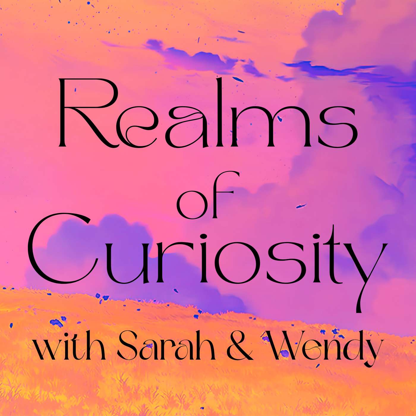 Realms of Curiosity with Sarah & Wendy