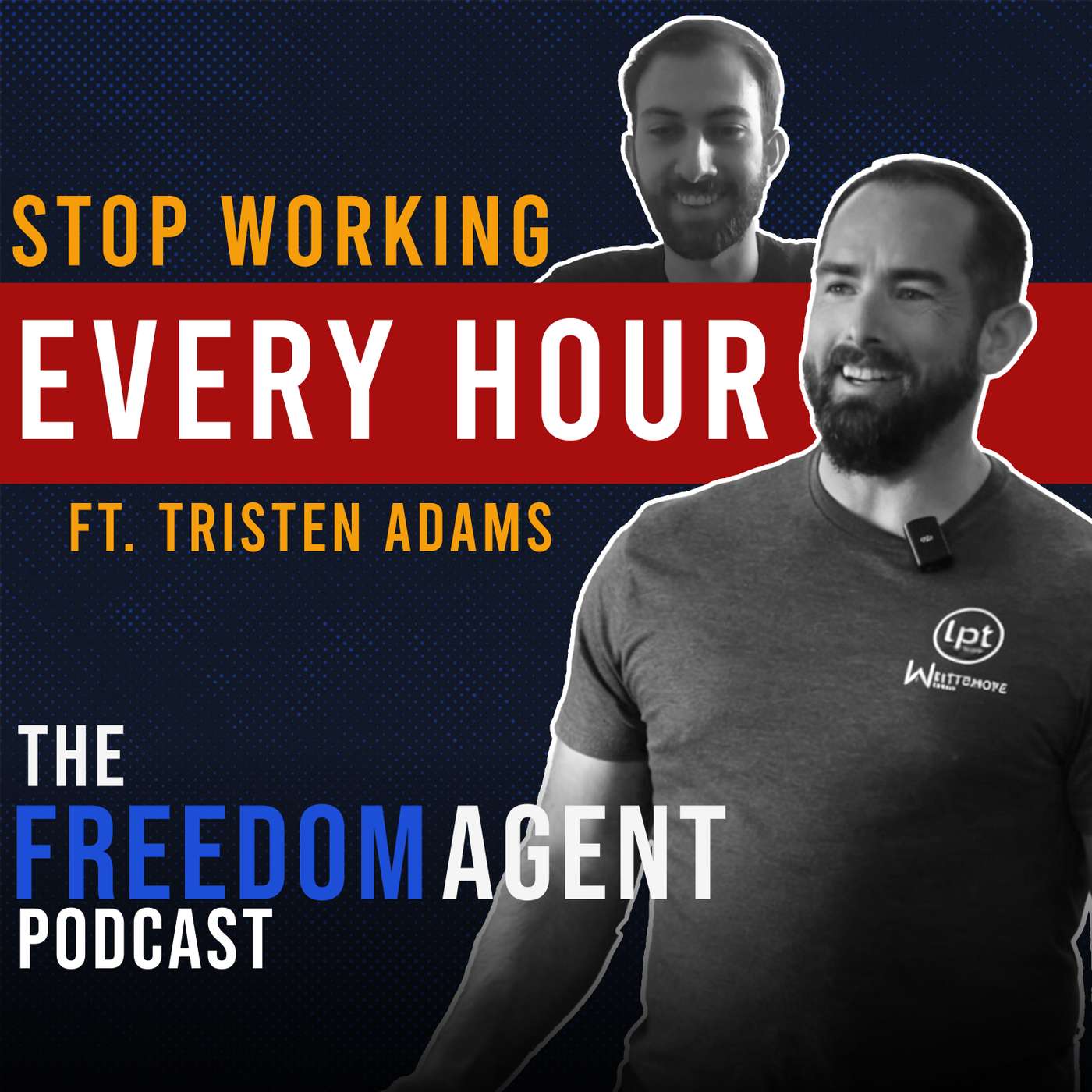 Stop Working Every Hour for Your Business | Freedom Agent Podcast ft. Tristen Adams episode artwork