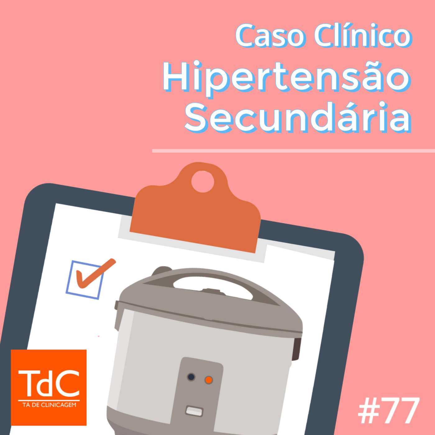 TdC 77 - Caso Clínico de Hipertensão Secundária
