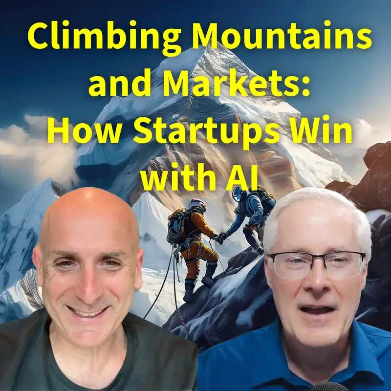 #265 Climbing Mountains and Markets: How Startups Win with AI