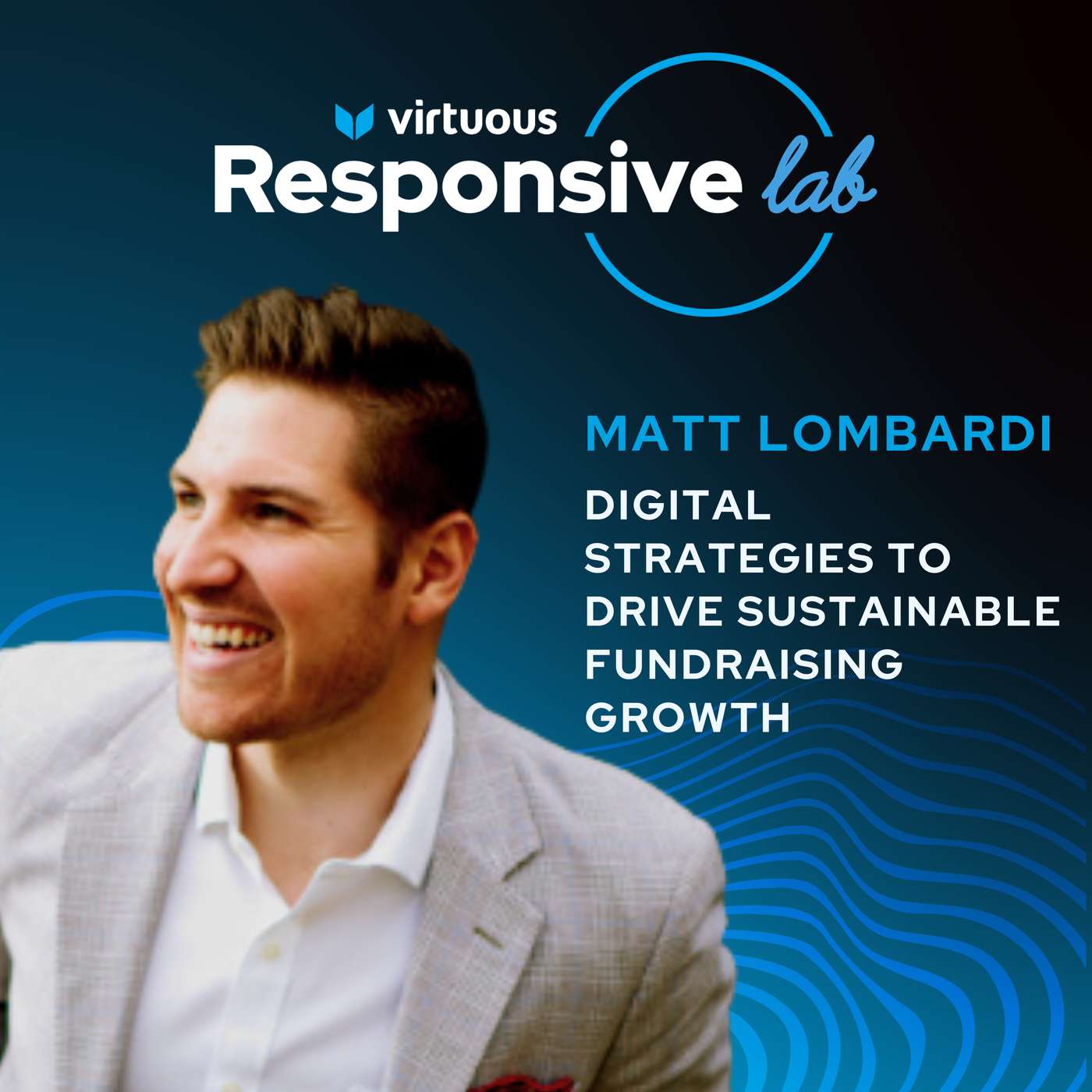 EP 70: Digital Strategies to Drive Sustainable Fundraising Growth with Matt Lombardi