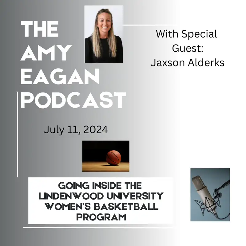The Amy Eagan podcast with  special guest Jaxson Alderks July 11, 2024