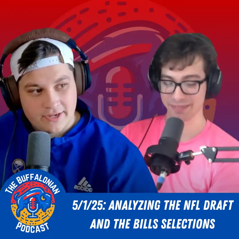 5/1/25: Analyzing the NFL draft and the Bills selections