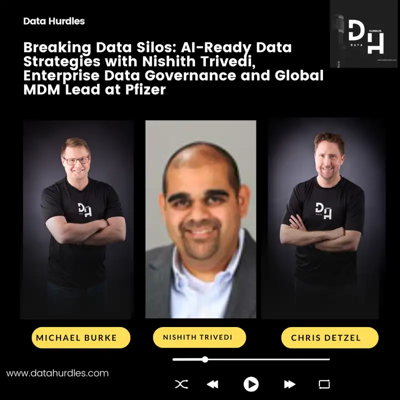 Breaking Data Silos: AI-Ready Data Strategies with Nishith Trivedi, Enterprise Data Governance and Global MDM Lead at Pfizer
