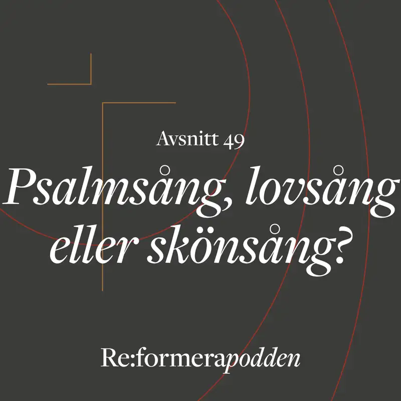 Avsnitt 49 - Psalmsång, lovsång eller skönsång?