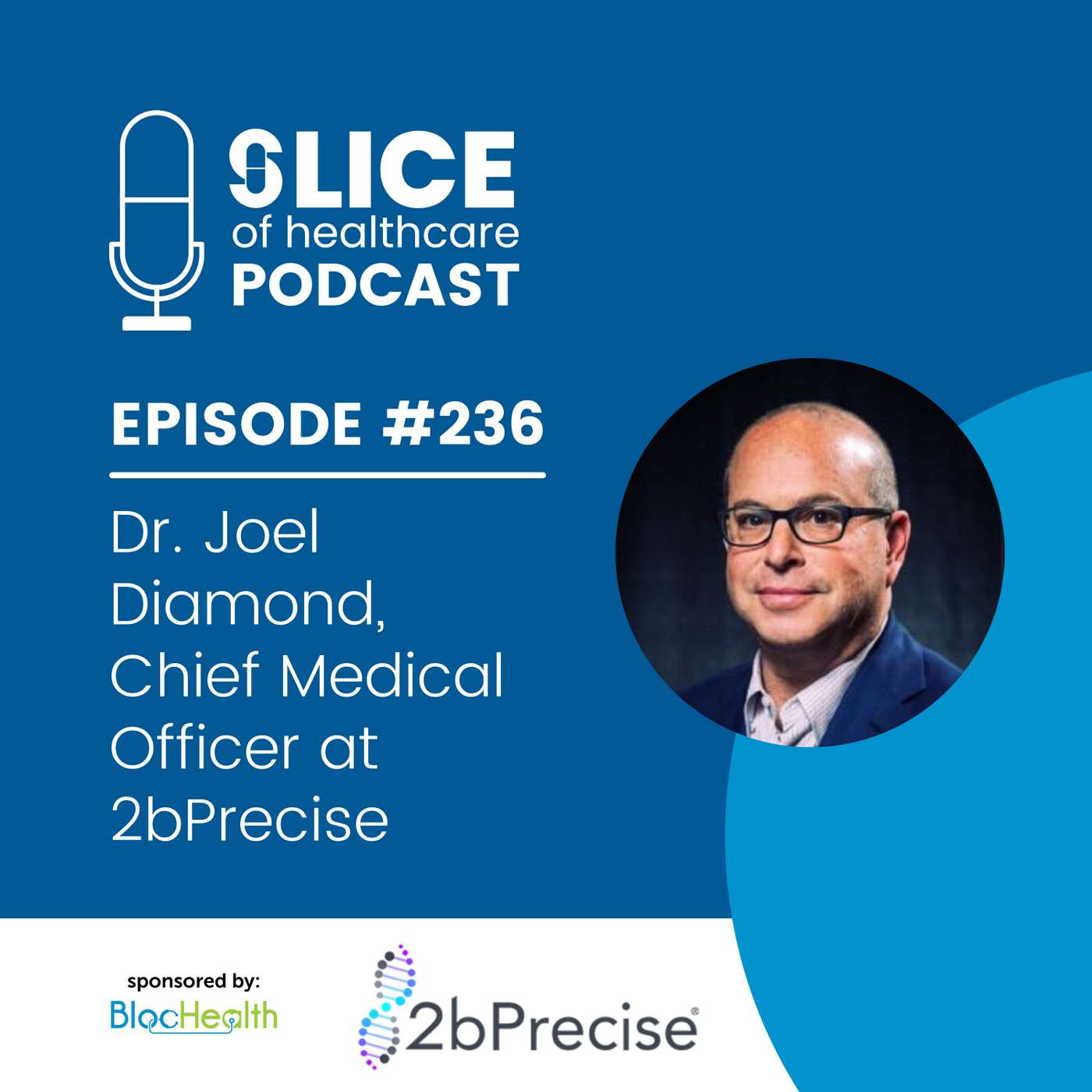 #236 - Dr. Joel Diamond, Chief Medical Officer at 2bPrecise