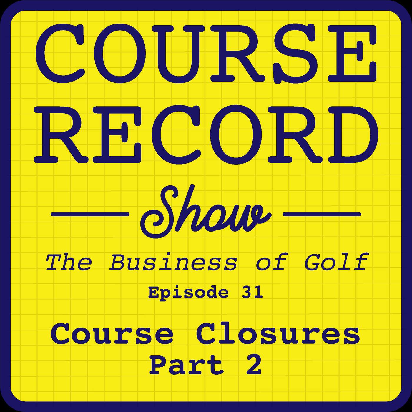 #31: Course Closures, Part 2 (featuring Alex Lidback and Frank Gumpert)