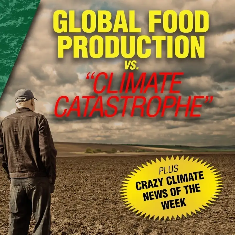 Global Food Production vs. "Climate Catastrophe"