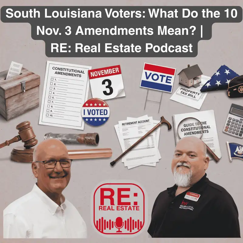 South Louisiana Voters: What Do the 10 Nov. 3 Amendments Mean? | RE: Real Estate Podcast
