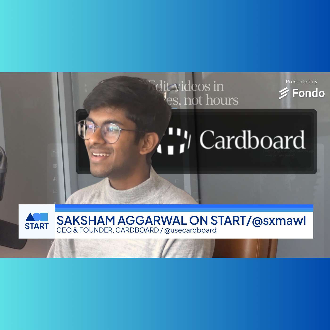 START: Saksham Aggarwal, CEO & Founder, Cardboard “Agentic video editor”
