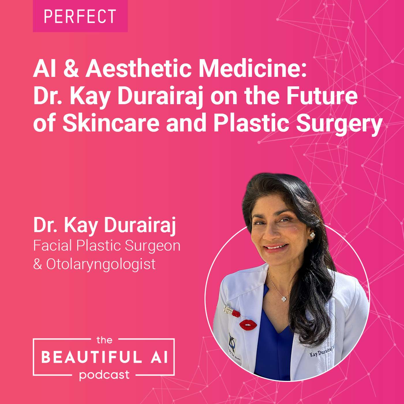 AI & Aesthetic Medicine: Dr. Kay Durairaj on the Future of Skincare and Plastic Surgery episode artwork
