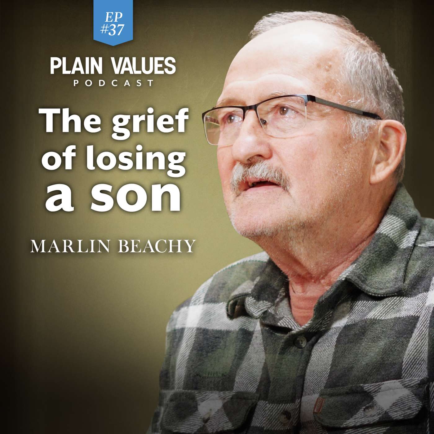EP #37 - Walking Through Grief with Faith and Honesty w/ Marlin Beachy episode artwork