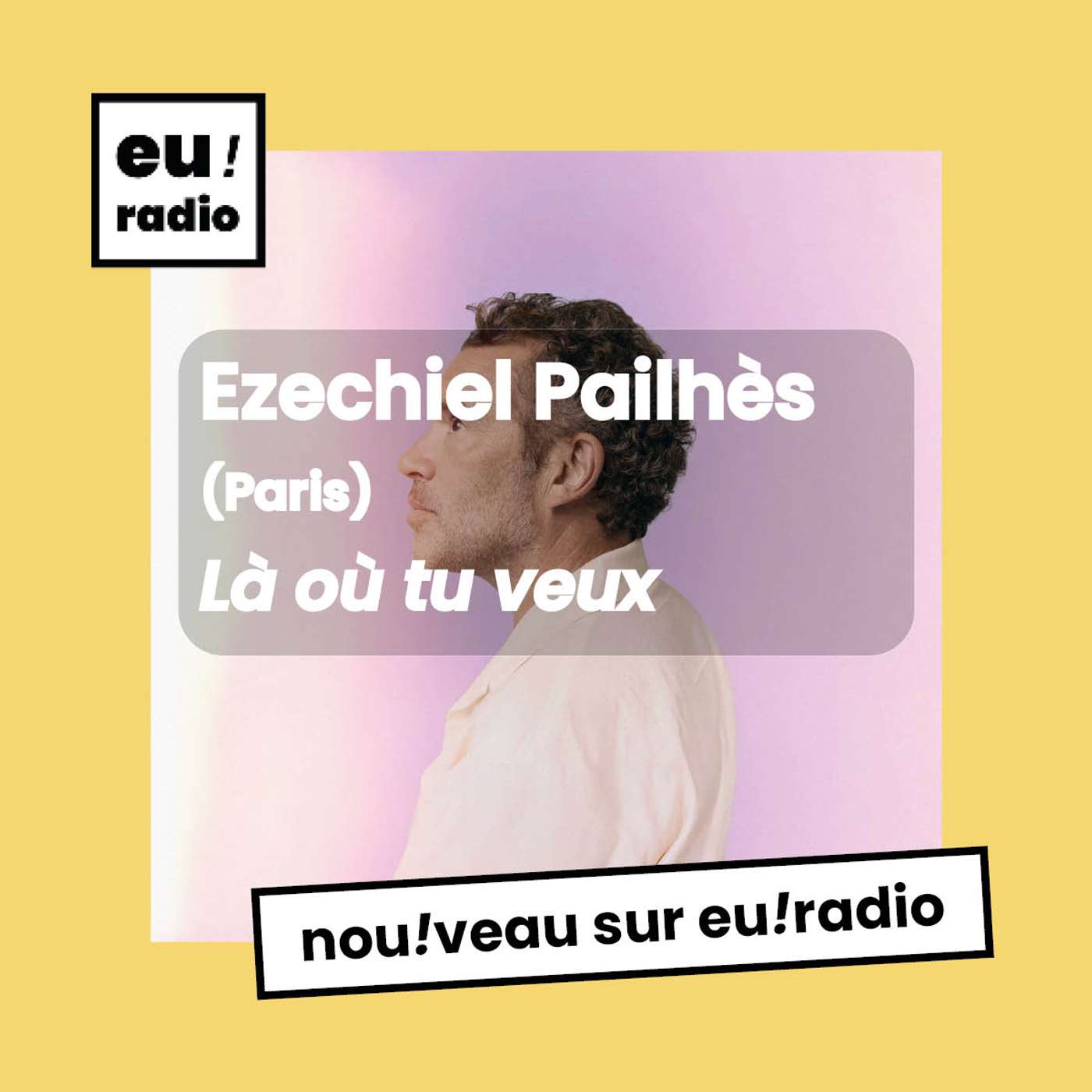 Ezechiel Pailhès - "Là où tu veux" Ezechiel Pailhès - "Là où tu veux"