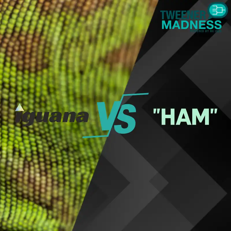 Tweener Madness: The Exceptional 8 Round 2 is here! Iguana Cyber VS HAM