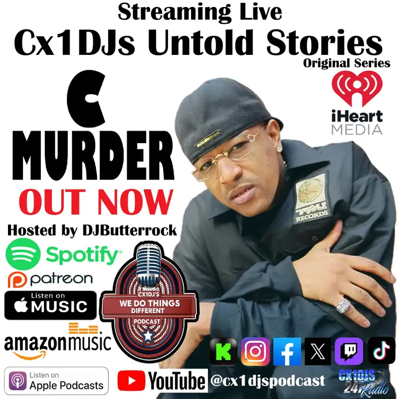 Cx1DJs We Do Things Different Podcast "Untold Stories of C Murder" hosted by DJButterrock