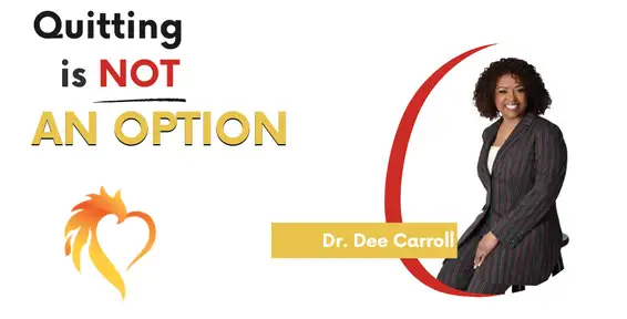 Quitting is Not an Option