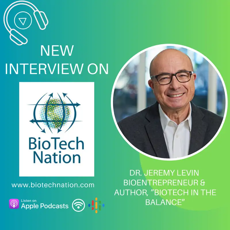 Looking Forward: Biotech in the Balance? Dr. Jeremy Levin, Bioentrepreneur & Former Chair, BIO