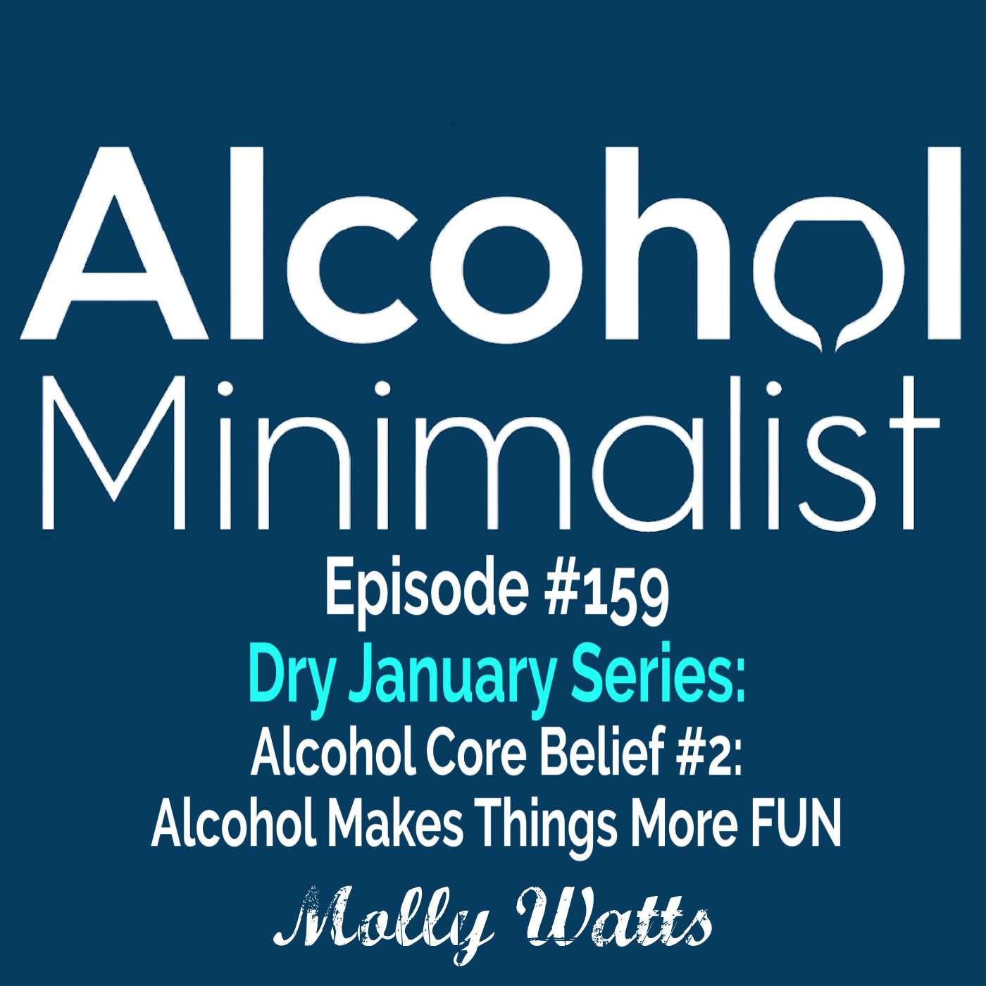 Dry January Series: Alcohol Core Belief #2-Alcohol Makes Things More FUN episode artwork