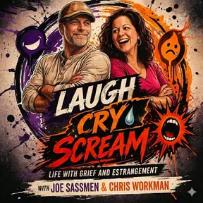 Laugh, Cry, Scream: Life with Grief & Estrangement