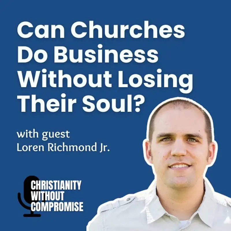 Can Churches Do Business Without Losing Their Soul? - Loren Richmond, Jr.