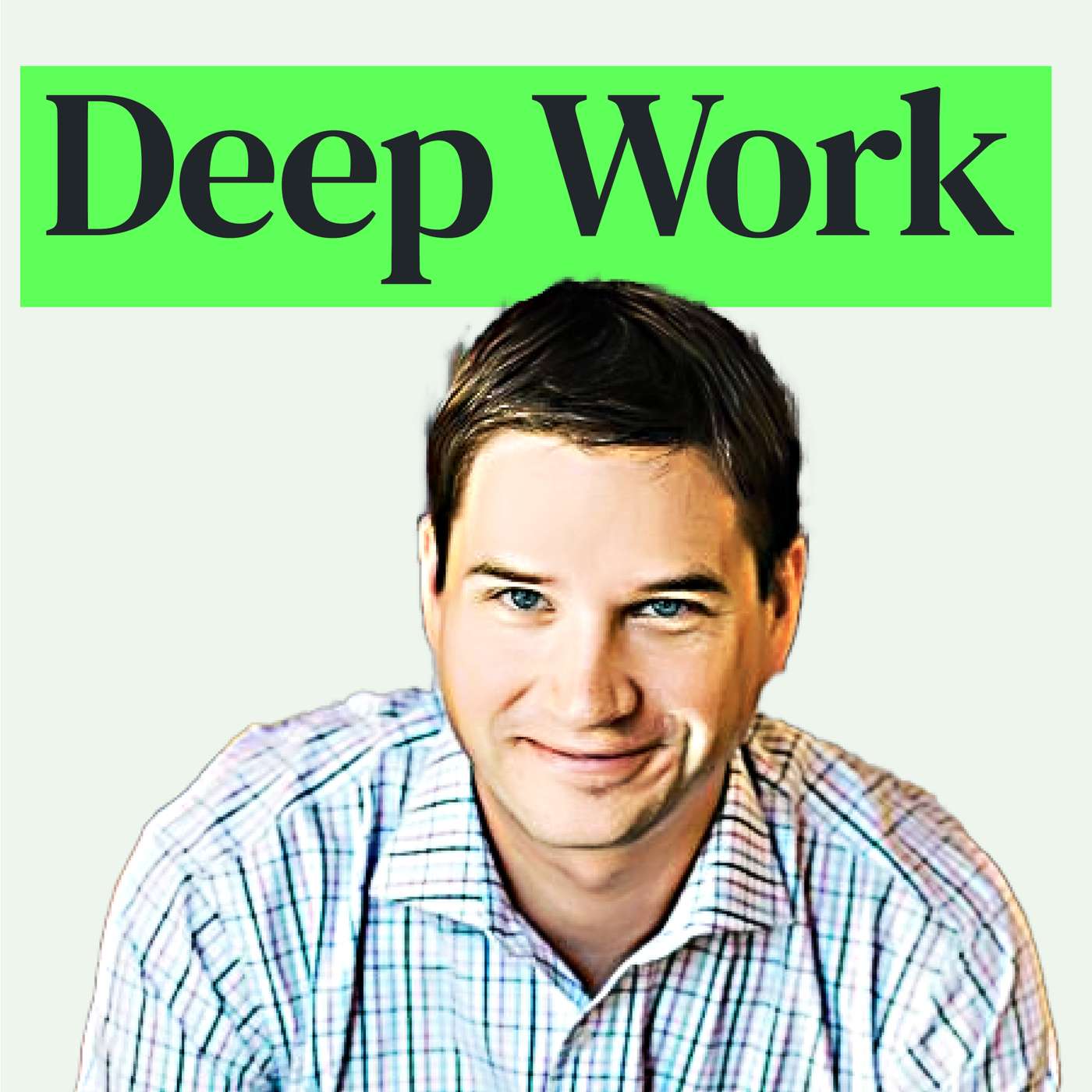 Deep Work, Digital Minimalism and Becoming So Good They Can’t Ignore You with Cal Newport episode artwork