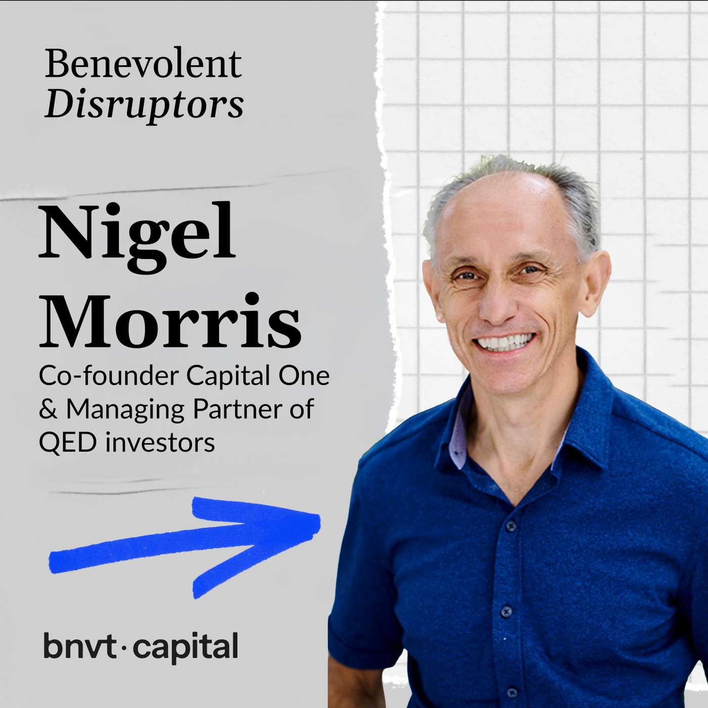 Episode 8 | Nigel Morris, Co-Founder Capital One & Managing Partner of QED Investors