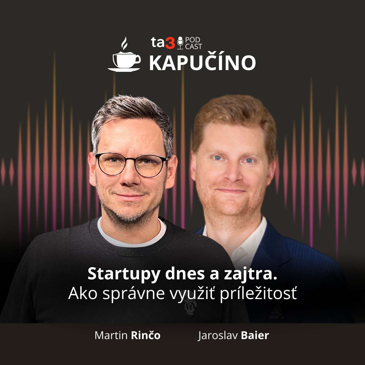 ta3 podcast Kapučíno: Startupy dnes a zajtra. Ako správne využiť príležitosť